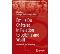 Émilie Du Châtelet in Relation to Leibniz and Wolff: Similarities and Differences