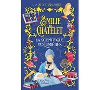 Emilie du Châtelet - La scientifique des Lumières Sylvie Baussier (Auteur)
