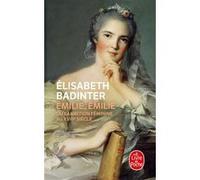 Emilie, Emilie ou l'ambition féminine au XVIIIe siècle Elisabeth Badinter (Auteur)