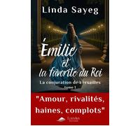 Émilie et la favorite du roi La conjuration de Versailles - Linda Sayeg - Lorelei By Avallon - broché - Roman