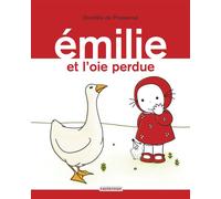 Émilie et l'oie perdue - Domitille De Pressensé - Casterman - cartonné - Album jeunesse dès 3 ans