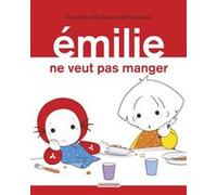 Émilie ne veut pas manger Domitille De Pressensé (Auteur), Domitille De Pressensé (Illustration)