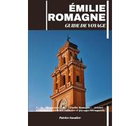 ÉMILIE-ROMAGNE GUIDE DE VOYAGE