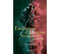 Emilienne d'Alençon : vivre d'amour en 1900