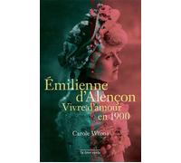 Émilienne d'Alençon Vivre d'amour en 1900 - Carole Wrona - La Tour Verte - broché - Biographie