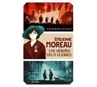 Emilienne Moreau, une héroïne, 2 guerres - Catherine Cuenca - Scrineo - broché - Roman adolescent