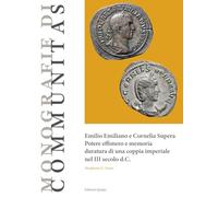 Emilio Emiliano e Cornelia Supera. Potere effimero e memoria duratura di una coppia imperiale nel III secolo d.C