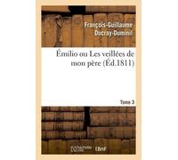 Émilio Ou Les Veillées De Mon Père - Tome 3