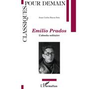 Emilio Prados L'absolu solitaire - Juan Carlos Baeza Soto - L'harmattan - broché - Essai