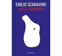 Emilio Scanavino This is Tomorrow, Edition bilingue italien-anglais - Marco Scotini - Silvana Editoriale - relié - Beau livre