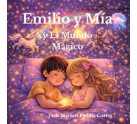 Emilio y Mía y el Mundo Mágico: Donde los sueños despiertan y la magia vive