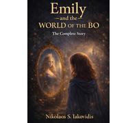 Emily and the World of the Bo: The Complete Story