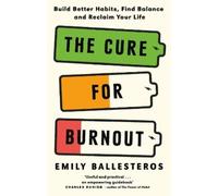 Emily Ballesteros The Cure For Burnout (Poche)