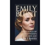 EMILY BLUNT: The Quiet Force of Hollywood's Golden Age