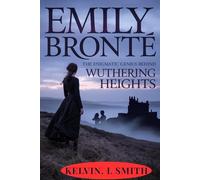 Emily Brontë: The Enigmatic Genius Behind Wuthering Heights: Unraveling the Secrets of Her Life, Mind, and the Mystery of Her Silent Struggles. In a short story
