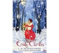 Emily climbs Lucy Maud Montgomery (Auteur)