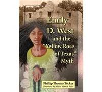 Emily D. West and the quotYellow Rose of Texasquot Myth - Phillip Thomas Tucker - McFarland amp Co Inc - Livre en Anglais - Paperback Phillip Thomas TuckerPhillip Thomas Tucker (Auteur)