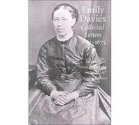 Emily Davies by Edited by Assumption College Ann B Murphy Associate Professor of English USA & Edited by Republic of University College Dublin Deirdre Raf Ann B. Murphey, Deirdre Raftery, Emily Davies