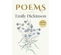 Emily Dickinson Poems Third Series: A Collection of Timeless Verses about Life, Love, Nature, Time and Eternity - Collectible Original 1896 Edition