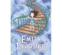 Emily Feather and the Starlit Staircase Webb, Holly (Auteur)