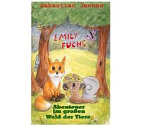 Emily Fuchs: Abenteuer im großen Wald der Tiere