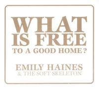 Emily Haines & Soft Skeleton - What Is Free to a Good Home by Emily Haines & Soft Skeleton (2007) Audio CD