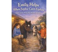 Emily Helps When Sophie Can't Explain: Sophie and the Words That Wouldn’t Be Quiet
