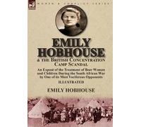 Emily Hobhouse And The British Concentration Camp Scandal