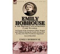 Emily Hobhouse And The British Concentration Camp Scandal