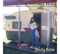 Emily Kaitz - Living the Wrong Way