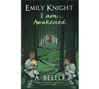 Emily Knight I am... Awakened by Abiola Bello A Bello, (Auteur)