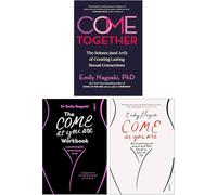 Emily Nagoski 3 Books Collection Set (The Come As You Are Workbook, Come as You Are & Come Together)