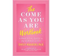 Emily Nagoski The Come as You Are Workbook (Poche)