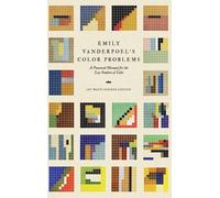 Emily Vanderpoel's Color Problems: A Practical Manual for the Lay Student of Color