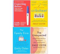 Emily Oster Collection 4 Books Set (Expecting Better, Cribsheet, The Family Firm & The Unexpected)
