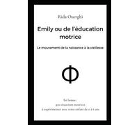 Emily ou de l'éducation motrice Le mouvement de la naissance à la vieillesse - Rida Ouerghi - Librinova - broché - Guide
