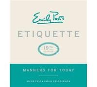 Emily Posts Etiquette 19th Edition by Daniel Post Senning Peggy Post, Anna Post, Lizzie Post, Daniel Post Senning (Auteur)