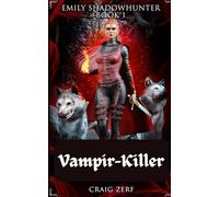 Emily Shadowhunter - Buch 1 Vampir-Killer: Ein Roman über Vampire, Gestaltwandler und Werwölfe