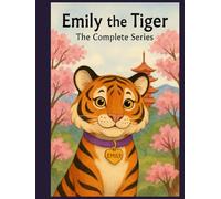 Emily The Tiger: The Complete Series Books I-VII