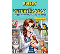 Emily the Veterinarian: A Friend to Nature and Animals: 18 Engaging 5-Minute Stories That Teach Kids Kindness, Empathy and Friendship