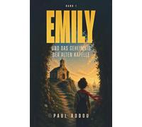 Emily und das Geheimnis der alten Kapelle: Band 1