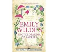 Emily Wilde's Encyclopaedia of Faeries | Heather Fawcett Heather FawcettHeather Fawcett (Auteur)