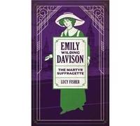 Emily Wilding Davison: The Martyr Suffragette - [Version Originale] Inconnu (Auteur)