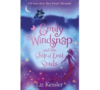 Emily Windsnap and the Ship of Lost Souls: Book 6 Kessler, Liz (Auteur)