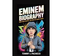 EMINEM BIOGRAPHY: More Than a Rapper - The Story of a Music Legend