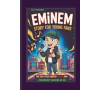 EMINEM STORY FOR YOUNG FANS: THE RAP STAR BEHIND STANS AND EVERYBODY'S LOOKING AT ME