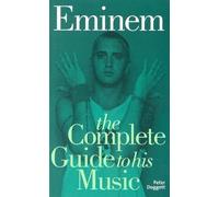 Eminem: The Complete Guide To His Music