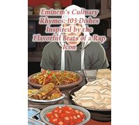 Eminem's Culinary Rhymes: 103 Dishes Inspired By The Flavorful Beats Of A Rap Icon