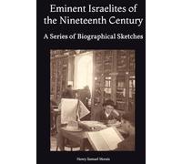 Eminent Israelites of the Nineteenth Century: A Series of Biographical Sketches