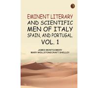 Eminent literary and scientific men of Italy Spain and Portugal. Vol. 1